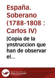 [Copia de la ynstruccion que han de observar el corregidor de Loja y el botánico Chimico que su Majestad se ha servido nombrar para el acopio y remision a España de la mejor quina para su Real Casa y Botica y demás de estos Reinos] | Biblioteca Virtual Miguel de Cervantes