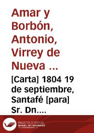 [Carta] 1804 19 de septiembre, Santafé [para] Sr. Dn. Sebastián López  / Anto. Amar | Biblioteca Virtual Miguel de Cervantes