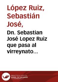 Dn. Sebastian José Lopez Ruiz que pasa al virreynato de Santafe con varias comisiones del Real servicio, y se embarca pa. Cartagena en la fragata nombrada la Paz lleba consigo los libros siguientes para desempeño de uno de los encargos qe. S.M. se ha digando poner a su cuidado | Biblioteca Virtual Miguel de Cervantes