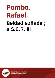 Beldad soñada  ; a S.C.R. III | Biblioteca Virtual Miguel de Cervantes