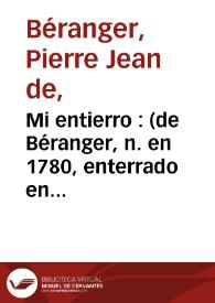 Mi entierro  : (de Béranger, n. en 1780, enterrado en 1830, muerto en 1857) | Biblioteca Virtual Miguel de Cervantes