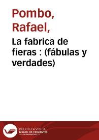 La fabrica de fieras  : (fábulas y verdades) | Biblioteca Virtual Miguel de Cervantes