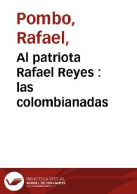 Al patriota Rafael Reyes  : las colombianadas | Biblioteca Virtual Miguel de Cervantes