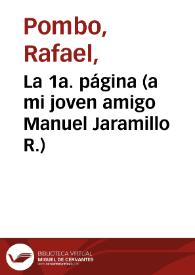 La 1a. página (a mi joven amigo Manuel Jaramillo R.) | Biblioteca Virtual Miguel de Cervantes