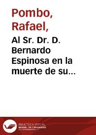 Al Sr. Dr. D. Bernardo Espinosa en la muerte de su hija Delia | Biblioteca Virtual Miguel de Cervantes