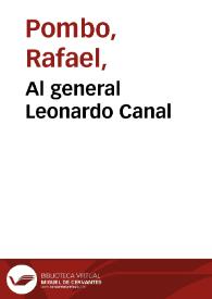 Al general Leonardo Canal | Biblioteca Virtual Miguel de Cervantes