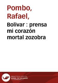 Bolivar  : prensa mi corazón mortal zozobra | Biblioteca Virtual Miguel de Cervantes