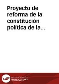 Proyecto de reforma de la constitución política de la Confederación Granadina | Biblioteca Virtual Miguel de Cervantes