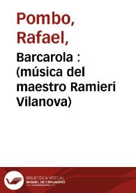 Barcarola  : (música del maestro Ramieri Vilanova) | Biblioteca Virtual Miguel de Cervantes