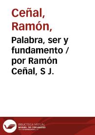 Palabra, ser y fundamento / por Ramón Ceñal, S J. | Biblioteca Virtual Miguel de Cervantes