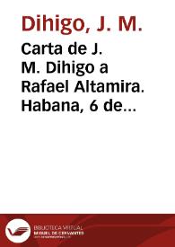 Carta de J. M. Dihigo a Rafael Altamira. Habana, 6 de marzo de 1910 | Biblioteca Virtual Miguel de Cervantes