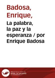 La palabra, la paz y la esperanza / por Enrique Badosa | Biblioteca Virtual Miguel de Cervantes