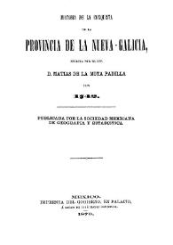 Historia de la conquista de la provincia de la Nueva-Galicia / escrita por el Lic. D. Matías de la Mota Padilla | Biblioteca Virtual Miguel de Cervantes