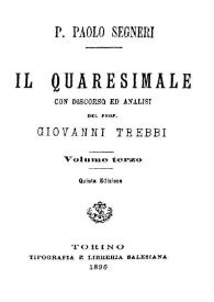 Il Quaresimale. Volume terzo / P. Paolo Segneri ; con discorso ed analisi del Prof. Giovanni Trebbi | Biblioteca Virtual Miguel de Cervantes