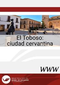 El Toboso : ciudad cervantina / José Manuel Lucía Megías, director | Biblioteca Virtual Miguel de Cervantes