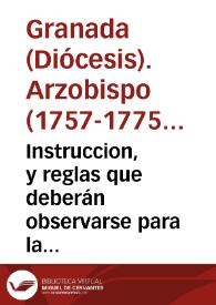 Instruccion, y reglas que deberán observarse para la mejor, y mas pronta recaudacion  de diezmos de trigo, y cebada, por los fieles, sobresalientes, y demàs / [Pedro Antonio, Arzobispo de Granada] | Biblioteca Virtual Miguel de Cervantes