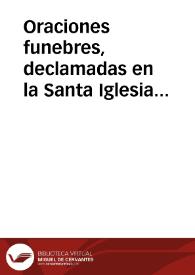 Oraciones funebres, declamadas en la Santa Iglesia Apostolica, y Metropolitana de  Granada, los dias 30 de Junio, primero, segundo y tercero de Julio ... à la memoria del Illmo, y Rmo.  Señor Don Francisco de Perea, su meritissimo Arçobispo... | Biblioteca Virtual Miguel de Cervantes