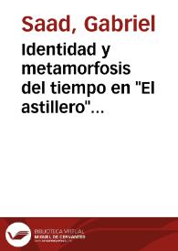 Identidad y metamorfosis del tiempo en "El astillero" / Gabriel Saad | Biblioteca Virtual Miguel de Cervantes