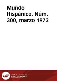 Mundo Hispánico. Núm. 300, marzo 1973 | Biblioteca Virtual Miguel de Cervantes