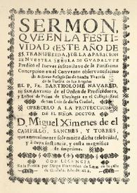 Sermon, qve en la festividad (este año de 85 transferida) de la aparicion de Nvestra Señora de Gvadalvpe Predicò el iueves infraoctavo de la Purissima Concepcion en el Convento obfervantissimo de señoras religiosas de Sancta Theresa de la Puebla de los Angeles / el P. Fr. Bartholome Navarro, de San Antonio de el Orden de Predicadores, y Lector de Prima de Theologia en el Collegio Real de San Luis de dicha Ciudad... | Biblioteca Virtual Miguel de Cervantes