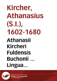 Athanasii Kircheri Fuldensis Buchonii ... Lingua aegyptiaca restituta opus tripartitum : quo linguae coptae siue idiomatis illius primaeui aegyptiorum pharaonici ... plena instauratio continetur ; cui adnectitur Supplementum earum rerum, quae in prodromo copto, & opere hoc tripartito, vel omissa, vel obscurius tradita sunt... | Biblioteca Virtual Miguel de Cervantes