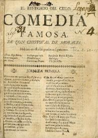 El renegado del cielo : comedia famosa  / de don Christoual de Morales | Biblioteca Virtual Miguel de Cervantes