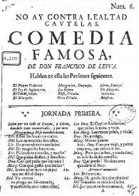 No ay contra lealtad cautelas. Comedia famosa / De don Francisco Leyva | Biblioteca Virtual Miguel de Cervantes