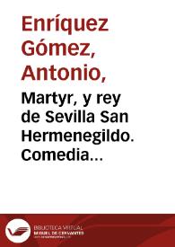 Martyr, y rey de Sevilla San Hermenegildo. Comedia famosa / de don Fernando de Zarate | Biblioteca Virtual Miguel de Cervantes