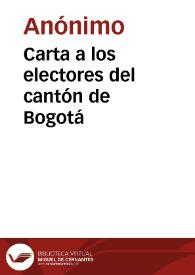 Carta a los electores del cantón de Bogotá | Biblioteca Virtual Miguel de Cervantes