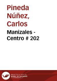 Manizales - Centro # 202 | Biblioteca Virtual Miguel de Cervantes