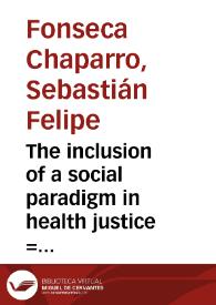 The inclusion of a social paradigm in health justice = La inclusión de un paradigma social en justicia en salud | Biblioteca Virtual Miguel de Cervantes