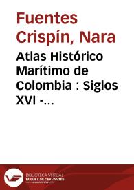 Atlas Histórico Marítimo de Colombia : Siglos XVI - XVIII | Biblioteca Virtual Miguel de Cervantes