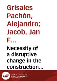 Necessity of a disruptive change in the construction industry: analysis of problematic situation | Biblioteca Virtual Miguel de Cervantes