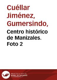 Centro histórico de Manizales. Foto 2 | Biblioteca Virtual Miguel de Cervantes