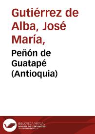 Peñón de Guatapé (Antioquia) | Biblioteca Virtual Miguel de Cervantes