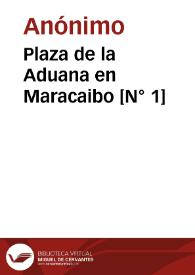 Plaza de la Aduana en Maracaibo [N° 1] | Biblioteca Virtual Miguel de Cervantes