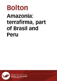 Amazonia: terrafirma, part of Brasil and Peru | Biblioteca Virtual Miguel de Cervantes