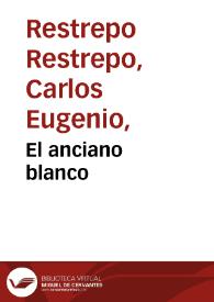 El anciano blanco | Biblioteca Virtual Miguel de Cervantes