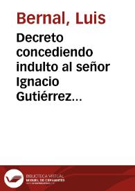 Decreto concediendo indulto al señor Ignacio Gutiérrez V | Biblioteca Virtual Miguel de Cervantes