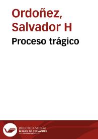 Proceso trágico | Biblioteca Virtual Miguel de Cervantes