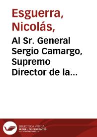 Al Sr. General Sergio Camargo, Supremo Director de la Guerra | Biblioteca Virtual Miguel de Cervantes