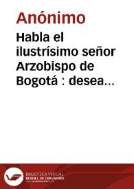 Habla el ilustrísimo señor Arzobispo de Bogotá : desea que sean elegidos aquellos a quienes favorezca más la opinión pública | Biblioteca Virtual Miguel de Cervantes