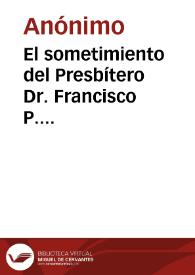 El sometimiento del Presbítero Dr. Francisco P. Orvegozo | Biblioteca Virtual Miguel de Cervantes