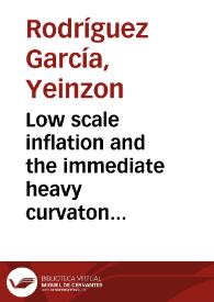 Low scale inflation and the immediate heavy curvaton decay = Inflacion de baja energia y el decaimiento inmediato del curvaton pesado | Biblioteca Virtual Miguel de Cervantes