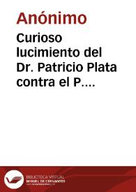 Curioso lucimiento del Dr. Patricio Plata contra el P. Fr. Félix María Moreno | Biblioteca Virtual Miguel de Cervantes