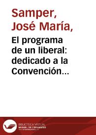 El programa de un liberal: dedicado a la Convención Constituyente de los Estados Unidos de Nueva Granada | Biblioteca Virtual Miguel de Cervantes