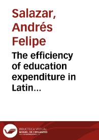 The efficiency of education expenditure in Latin America and lessons for Colombia = Eficiencia del gasto público en educación en Latinoamérica y lecciones para Colombia | Biblioteca Virtual Miguel de Cervantes