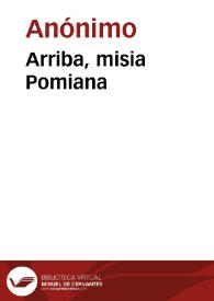 Arriba, misia Pomiana | Biblioteca Virtual Miguel de Cervantes