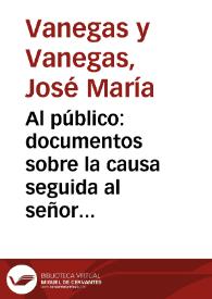 Al público: documentos sobre la causa seguida al señor Juan Bautista Silva, por el asesinato del señor Ricardo Vanegas | Biblioteca Virtual Miguel de Cervantes