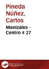 Manizales - Centro # 27 | Biblioteca Virtual Miguel de Cervantes